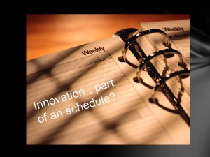 Innovation and schedule