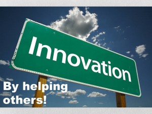 Innovation by helping others